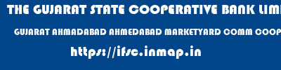 THE GUJARAT STATE COOPERATIVE BANK LIMITED  GUJARAT AHMADABAD AHMEDABAD MARKETYARD COMM COOP BANK LTD  ifsc code